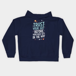 Trust Your Gut Before Your Head Gets in the Way - Typography - Sci-Fi Kids Hoodie